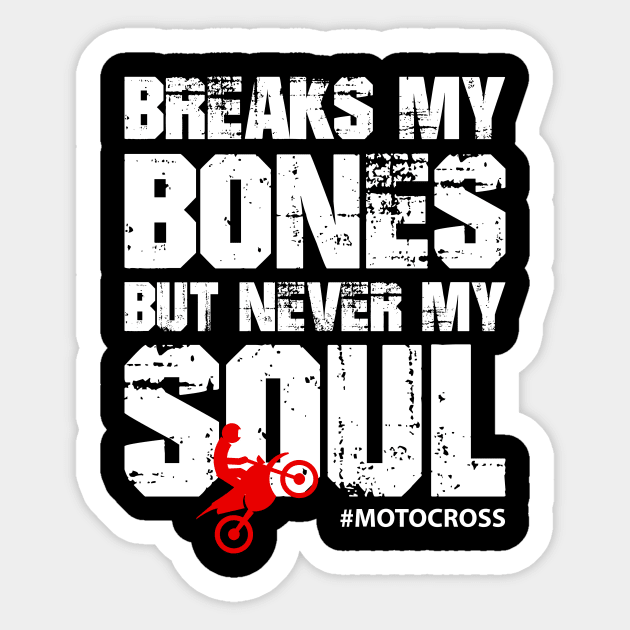 Break My Bones But Never My Soul #Motocross Sticker by AlphaDistributors